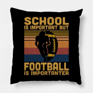 School Is Important But Football Is Importanter Retro Football Lovers Pillow