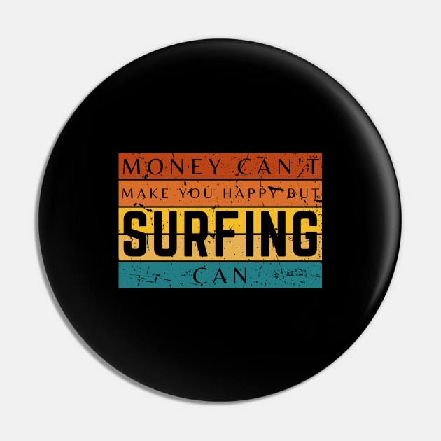 Money Can't Make You Happy But Surfing Can Pin by HobbyAndArt