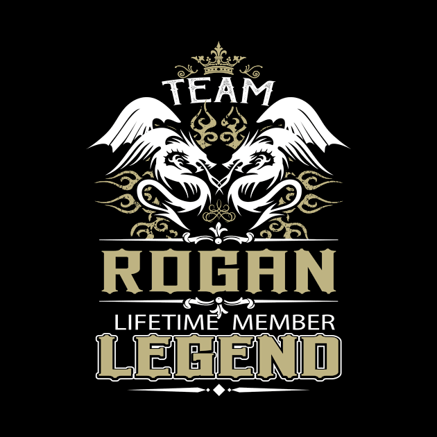 Rogan Name T Shirt -  Team Rogan Lifetime Member Legend Name Gift Item Tee by yalytkinyq