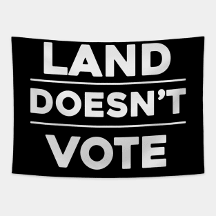 Land Doesn't Vote, People Do (Dark Colors) Tapestry