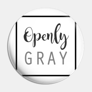 Openly Gray Pin