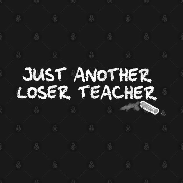 Another Loser Teacher by jentalley