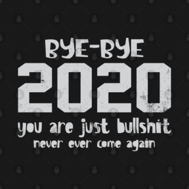 Goodbye 2020 Hello 2021 - 2020 - T-Shirt | TeePublic