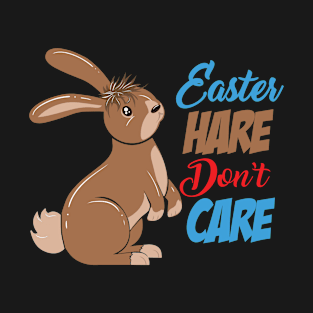 Easter Hare Don't Care - Egg Hunting Bunny Hunter Gift T-Shirt
