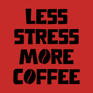 Less Stress More Coffee(White) T-Shirt