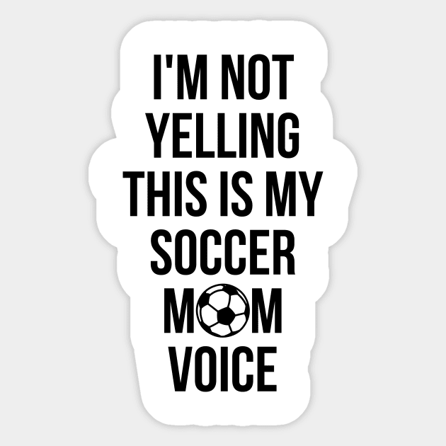 I'm Not Yelling This Is My Soccer Mom Voice Cheer T-Shirt I'm Not Yelling This Is My Soccer Mom Voice Cheer T-Shirt