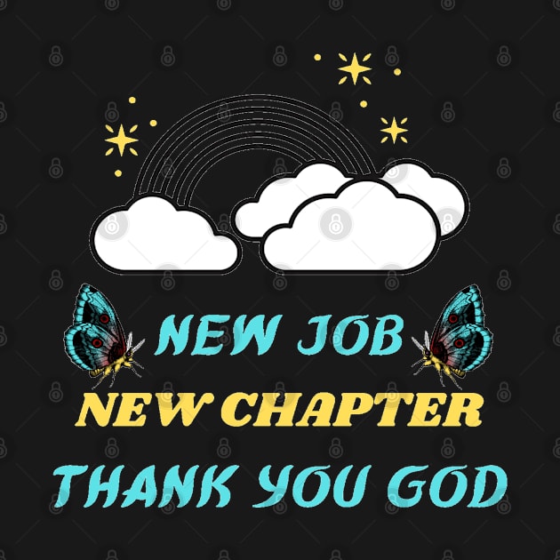 NEW JOB NEW CHAPTER THANK YOU GOD by Hey DeePee