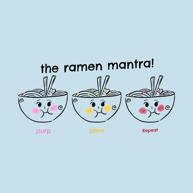 Slurp, savor, repeat: the ramen mantra! by Pine-Cone-Art