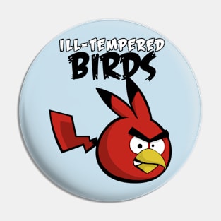 ILL-TEMPERED BIRDS Pin