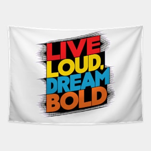 Live Loud Dream Bold Tapestry