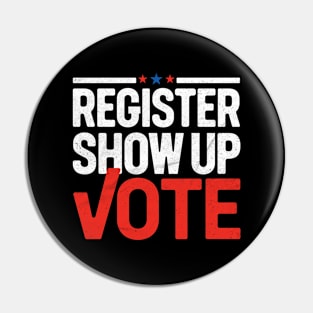 Register, Show Up, Vote Pin