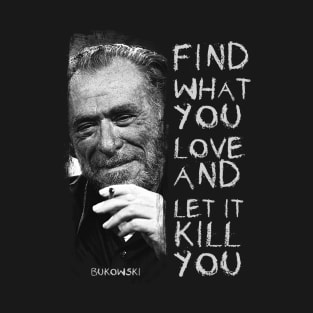 bukowski quote literature T-Shirt