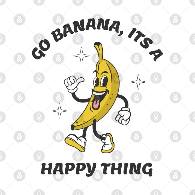 Go Banana Its a Happy Thing by Odetee