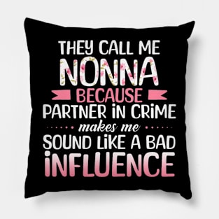 They Call Me Nonna Because Partner In Crime Bad Influence Pillow