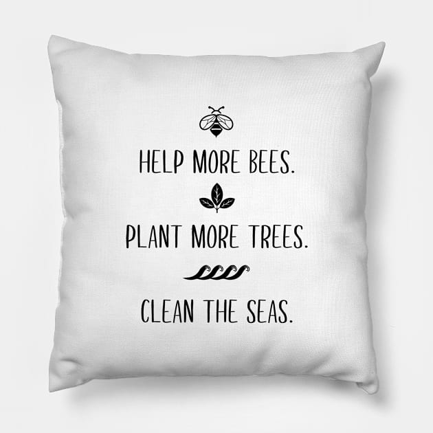 Help More Bees Plant More Trees Clean The Seas Pillow by illusionerguy