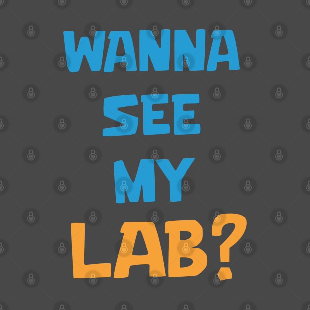 Wanna see my Lab by Marshallpro