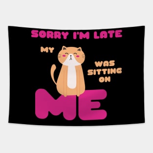 Sorry I'm Late, My Cat Was Sitting on Me Cute Cat Lovers Gift Tapestry