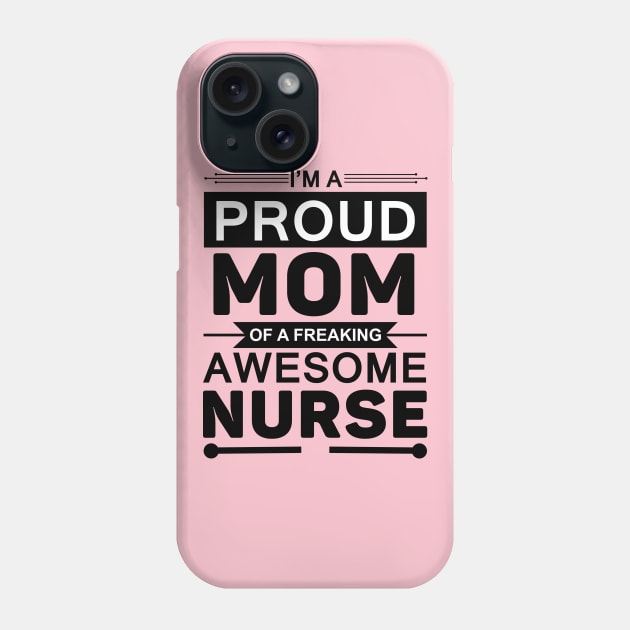 Proud Mom of Nurse Phone Case by Verboten