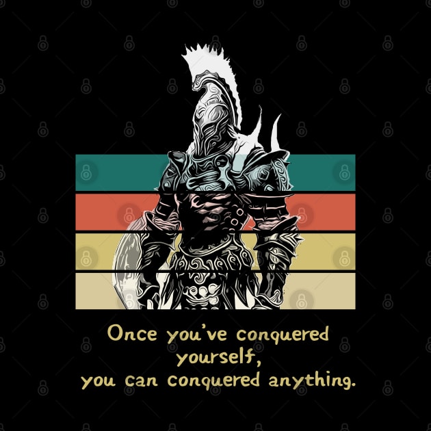 Warriors Quotes VIII: "Once you've conquered yourself, you can conquered anything" by NoMans