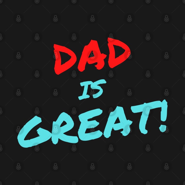 Dad is Great! by ChilledTaho Visuals