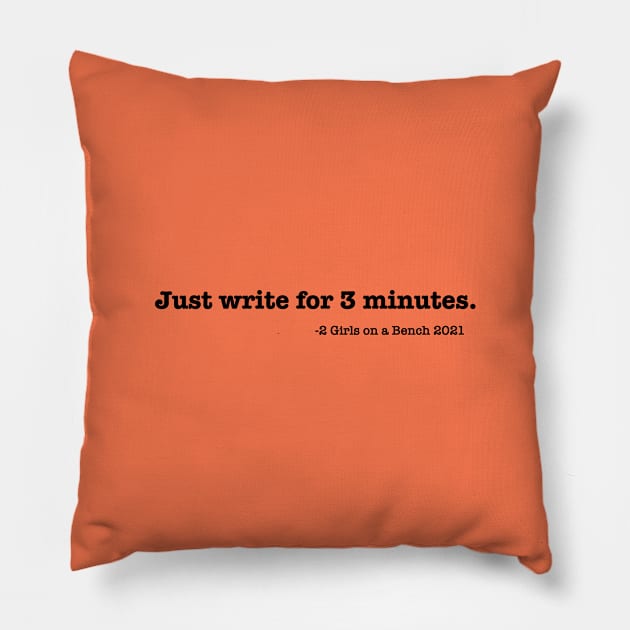 Just write for 3 minutes. Pillow by 2 Girls on a Bench the Podcast