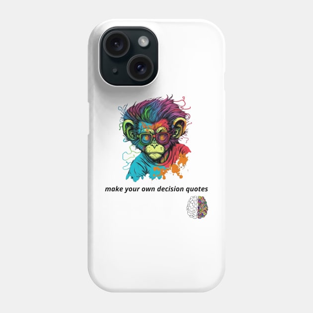 Make your own decision quotes Phone Case by one tap