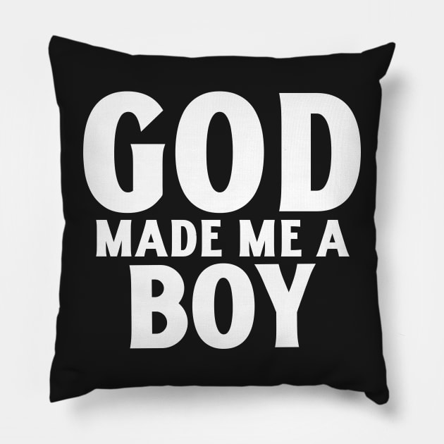 God Made Me A Boy Pillow by mikepod