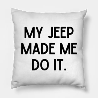 My jeep made me do it. Pillow