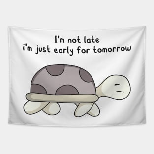 funny quotes I’m not late i’m just early for tomorrow Tapestry