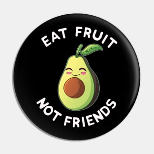 Eat Fruit Not Friends | Vegan Avocado Vegetarian Plant Based Animal Welfare Pin