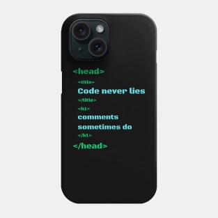 Code never lies, comments sometimes do Phone Case