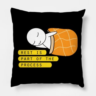 Rest  is part of the process Pillow