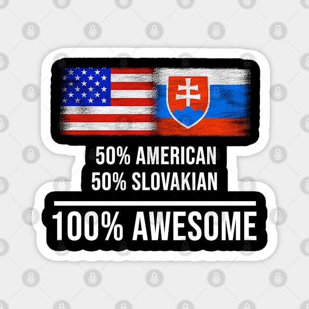 50% American 50% Slovakian 100% Awesome - Gift for Slovakian Heritage From Slovakia Magnet by Country Flags