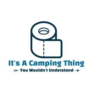 It's A Camping Thing - funny design T-Shirt