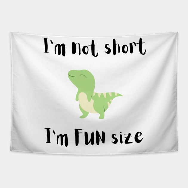 I'm Not Short I'm Fun Size Tapestry by StudioPuffyBread