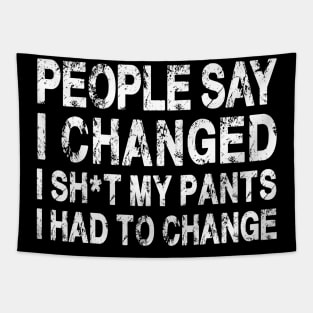 People Say I Changed I Had To Change Funny Sarcastic Sayings Tapestry