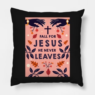 Fall for Jesus he never leaves Pillow