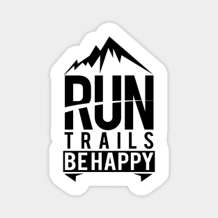 'Run Trails and Be Happy' Awesome Mountain Gift Magnet