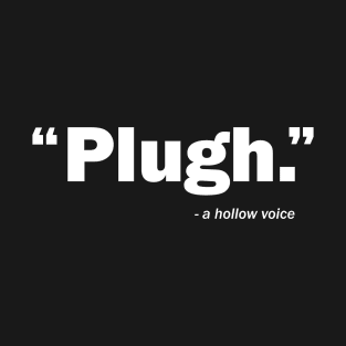 A hollow voice says "Plugh." T-Shirt