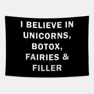 I believe in uniconts, botox, fairies and filler Tapestry