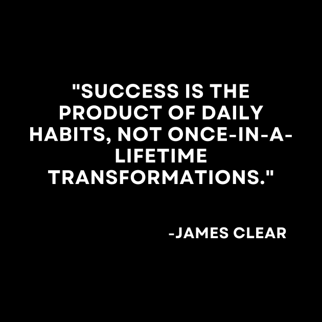 Success is the product of daily habits Atomic Habits James Clear by ReflectionEternal