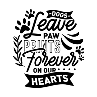 Dogs leave paw prints forever on our hearts T-Shirt