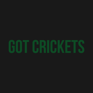 Got Crickets T-Shirt