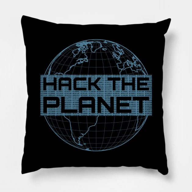 Hack the Planet - Blue Globe Design for Computer Hackers Pillow by geeksta