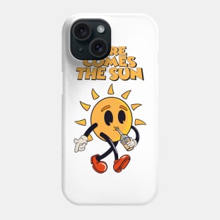 Here comes the sun Phone Case