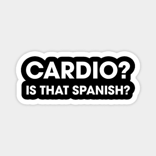 Cardio? Is That Spanish Magnet