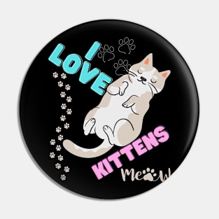 I love kitten - cat lovers design Pin