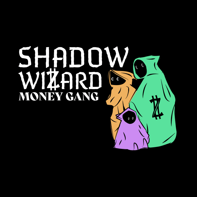 SHADOW WIZARD MONEY GANG by OreFather