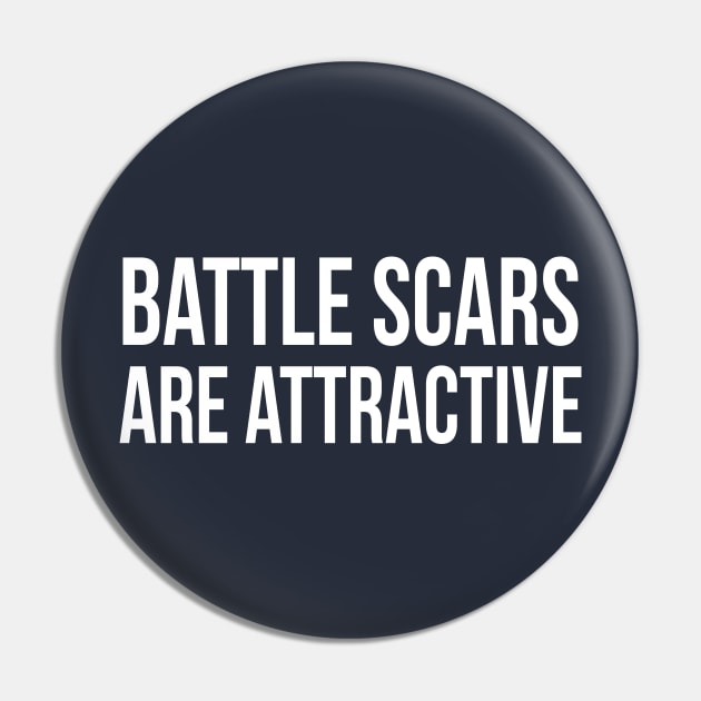 Battle Scars Are Attractive III Pin by GaryVeeApparel