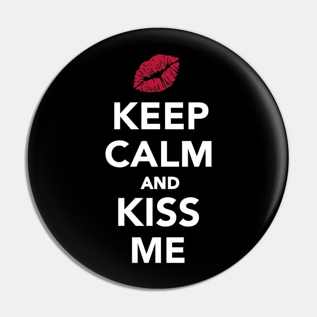 Keep calm and kiss me Pin by Designzz